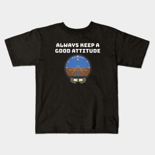 Always Keep a Good Attitude, Pilot Kids T-Shirt